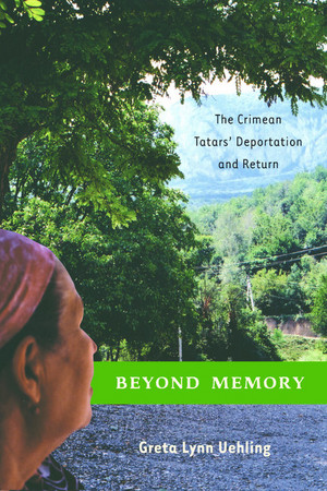 Beyond Memory: The Crimean Tatars’ Deportation and Return